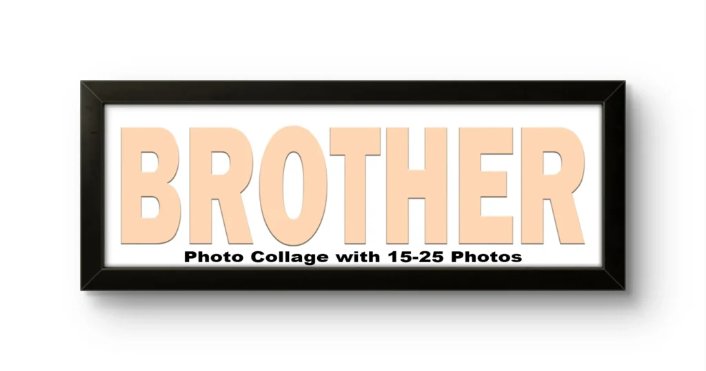 A rectangular black Upahar18 Brother Photo Frame showing a mock-up template with the word BROTHER in large peach-colored letters and a placeholder text that reads Photo Collage with 15-25 Photos against a clean white background.