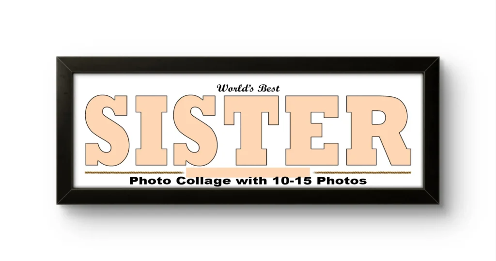 A rectangular black Upahar18 Sister Photo Frame showing a customizable print template with the word SISTER in large peach-colored letters, featuring the text World's Best on top and a placeholder below that reads Photo Collage with 10-15 Photos against a white background.